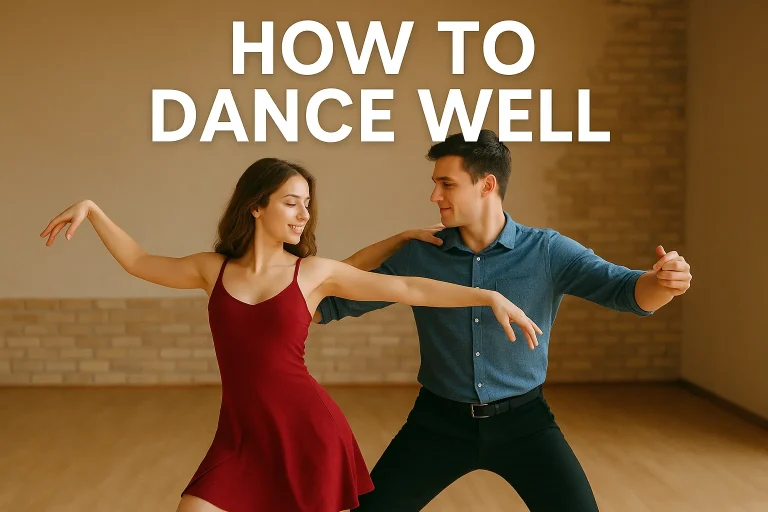 How to Dance Well: 15 Expert Tips to Improve Your Dancing Skills Fast
